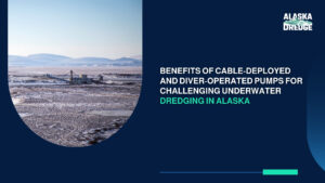 Benefits of Cable-Deployed and Diver-Operated Pumps for Challenging Underwater Dredging in Alaska